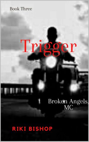 [Broken Angels MC 03] • Trigger